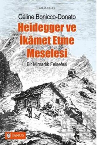 Heidegger Ve İkamet Etme Meselesi - Bir Mimarlık Felsefesi