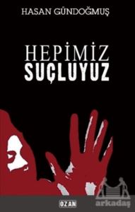 Hepimiz Suçluyuz