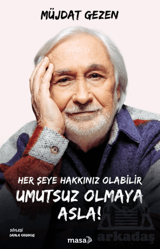 Her Şeye Hakkınız Olabilir Umutsuz Olmaya Asla!