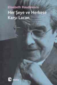 Her Şeye Ve Herkese Karşı Lacan