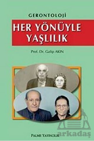 Her Yönüyle Yaşlılık; Gerontoloji