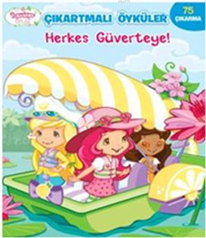 Herkes Güverteye!; Çilek Kız Çıkartmalı Öyküler