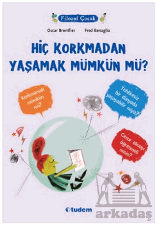 Hiç Korkmadan Yaşamak Mümkün Mü?