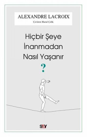 Hiçbir Şeye İnanmadan Nasıl Yaşanır