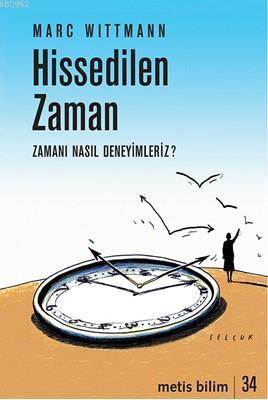 Hissedilen Zaman; Zamanı Nasıl Deneyimleriz?