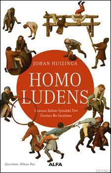 Homo Ludens; Oyunun Kültür İçindeki Yeri Üzerine Bir İnceleme