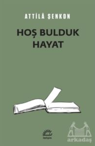 Hoş Bulduk Hayat