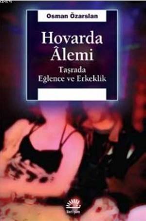 Hovarda Alemi; Taşrada Eğlence ve Erkeklik