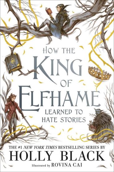 How the King of Elfhame Learned to Hate Stories (The Folk of the Air Series) - The Folk of the Air