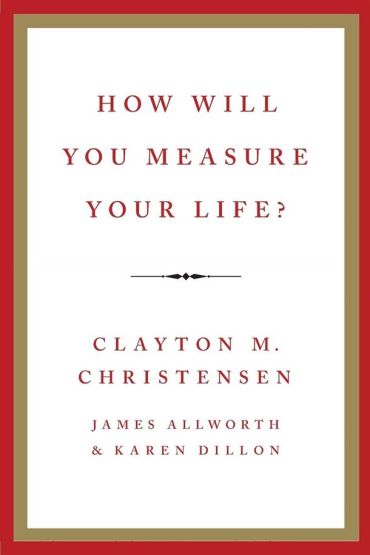 How Will You Measure Your Life