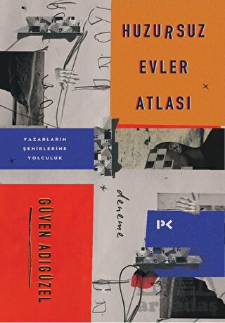 Huzursuz Evler Atlası: Yazarların Şehirlerine Yolculuk