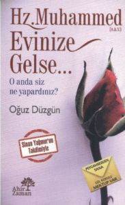 Hz. Muhammed (s.a.v.) Evinize Gelse; O Anda Siz Ne Yapardınız?