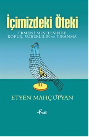 İçimizdeki Öteki; Ermeni Meselesinde Kopuş , Süreklilik ve Tıkanma