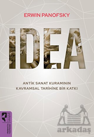 İdea - Antik Sanat Kuramının Kavramsal Tarihine Bir Katkı