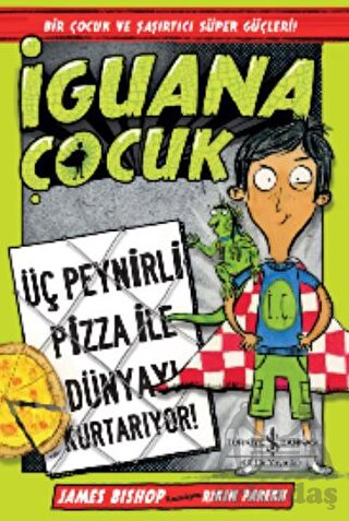 İguana Çocuk - Üç Peynirli Pizza İle Dünyayı Kurtarıyor!