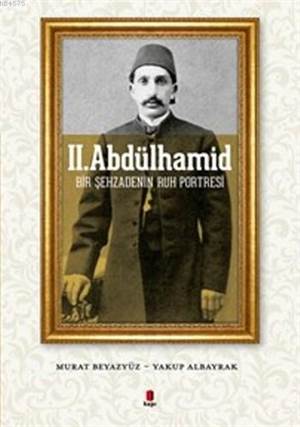 II. Abdülhamid; Bir Şehzadenin Ruh Portresi