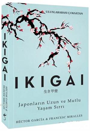 Ikigai; Japonların Uzun Ve Mutlu Yaşam Sırrı