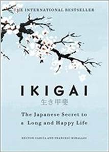 Ikigai: The Japanese Secret To A Long And Happy Life