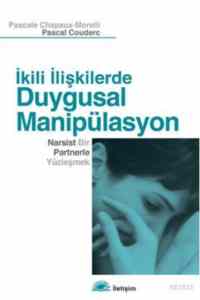 İkili İlişkilerde Duygusal Manipülasyon; Narsist Bir Partnerle Yüzleşmek