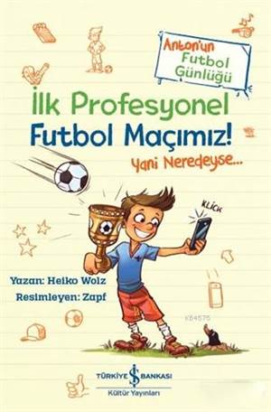 İlk Profesyonel Futbol Maçımız!; Anton'un Futbol Günlüğü