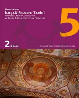 İlkçağ Felsefe Tarihi 5; Plotinos, Yeni Platonculuk Ve Erken Dönem Hıristiyan Felsefesi