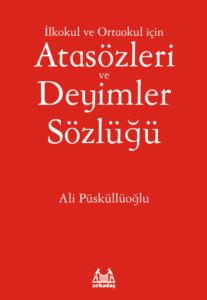 İlkokul ve Ortaokul İçin Atasözleri Ve Deyimler Sözlüğü