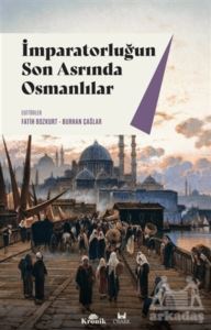 İmparatorluğun Son Asrında Osmanlılar