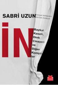 İn; Baykal Kaseti, Dink Cinayeti ve Diğer Komplolar