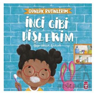 İnci Gibi Dişlerim - Günlük Rutinlerim