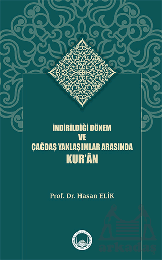 İndirildiği Dönem Ve Çağdaş Yaklaşımlar Arasında Kur’Ân