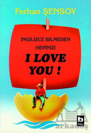 İngilizce Bilmeden Hepinizi I Love You!