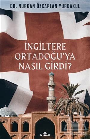 İngiltere Ortadoğu’Ya Nasıl Girdi?