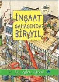 İnşaat Sahasında Bir Yıl