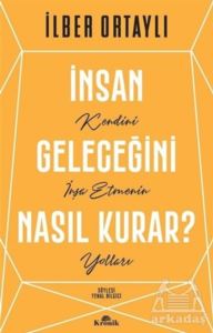 İnsan Geleceğini Nasıl Kurar?