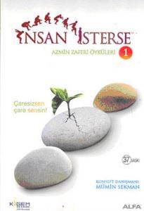 İnsan İsterse - Azmin Zaferi Öyküleri 1; Çaresizsen Çare Sensin