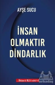 İnsan Olmaktır Dindarlık