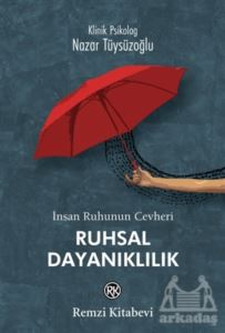 İnsan Ruhunun Cevheri Ruhsal Dayanıklılık