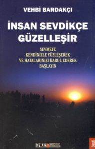 İnsan Sevdikçe Güzelleşir; Sevmeye Kendinizle Yüzleşerek ve Hatalarınızı Kabul Ederek Başlayın