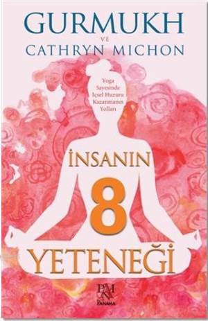 İnsanın 8 Yeteneği; Yoga Sayesinde İçsel Huzuru Kazanmanın Yolları