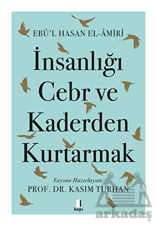 İnsanlığı Cebr Ve Kaderden Kurtarmak