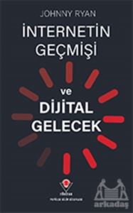 İnternetin Geçmişi Ve Dijital Gelecek