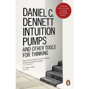 Intuition Pumps and Other Tools for Thinking