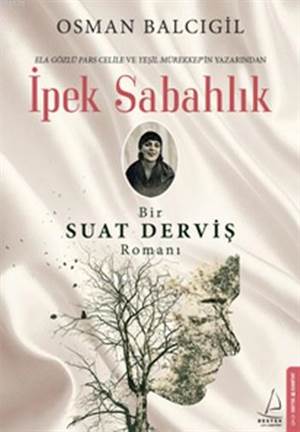 İpek Sabahlık; Bir Suat Derviş Romanı