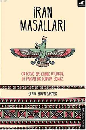 İran Masalları; On Derviş Bir Kilimde Uyurken, İki Padişah Bir Dünyaya Sığmaz