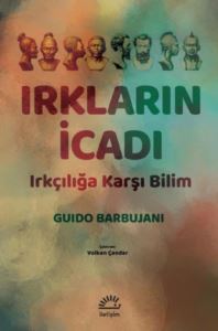 Irkların İcadı - Irkçılığa Karşı Bilim