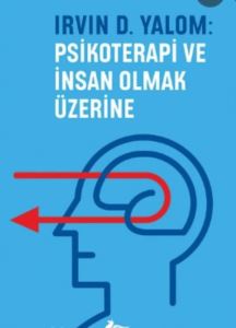 Irvin D. Yalom: Psikoterapi Ve İnsan Olmak Üzerine