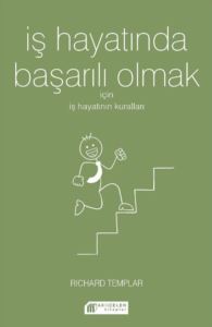 İş Hayatında Başarılı Olmak İçin İş Hayatının Kuralları