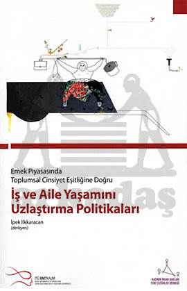 İş ve Aile Yaşamını Uzlaştırma Politikaları; Emek Piyasasında Toplumsal Cinsiyet Eşitliğine Doğru