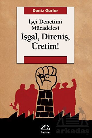 İşgal, Direniş, Üretim!