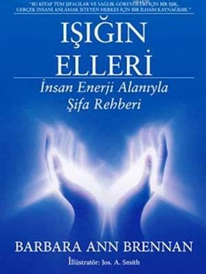 Işığın Elleri Barbara; İnsan Enerji Alanıyla Şifa Rehberi